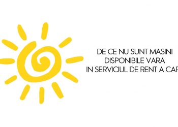 De ce nu sunt masini disponibile vara in serviciul de rent a car?